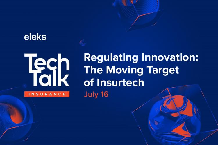 ELEKS TechTalk Regulating Innovation: Moving Target of Insurtech