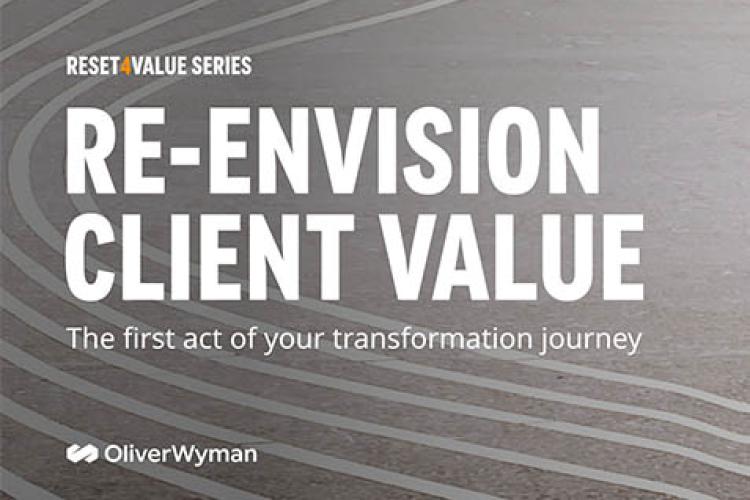 Oliver Wyman: Re-envision Client Value